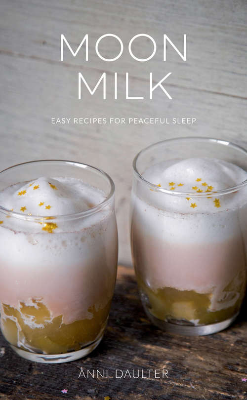 Book cover of Moon Milk: Easy Recipes for Peaceful Sleep