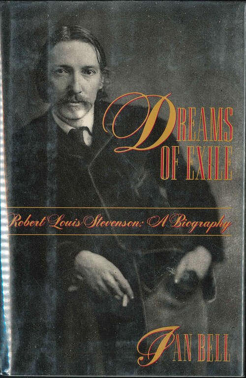 Book cover of Dreams of Exile: Robert Louis Stevenson: A Biography