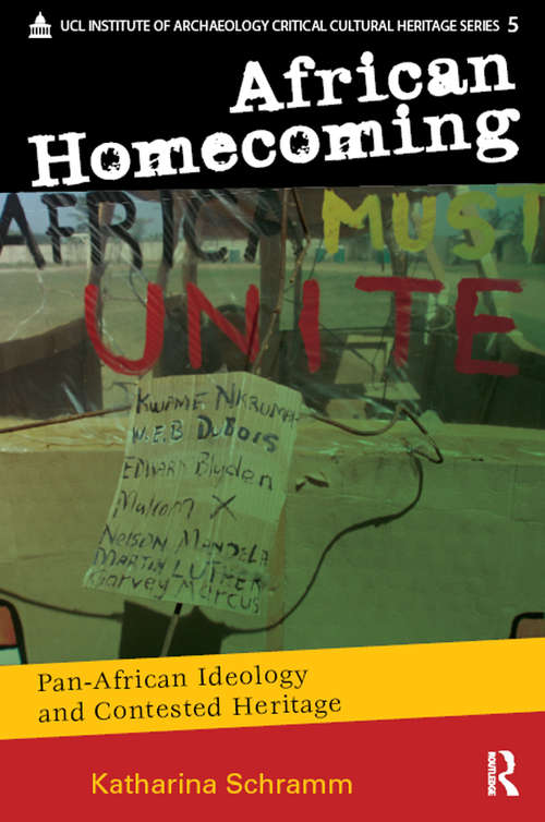 Book cover of African Homecoming: Pan-African Ideology and Contested Heritage (UCL Institute of Archaeology Critical Cultural Heritage Series)