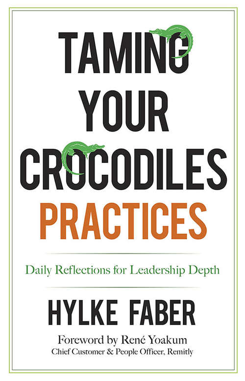 Book cover of Taming Your Crocodiles Practices: Daily Reflections for Leadership Depth