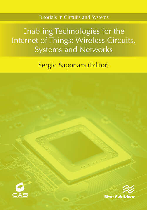 Book cover of Enabling Technologies for the Internet of Things: Wireless Circuits, Systems and Networks (Tutorials In Circuits And Systems Ser.)