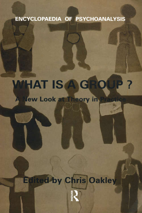 Book cover of What Is A Group?: A New Look at Theory in Practice (The Encyclopaedia of Psychoanalysis)