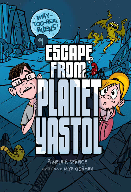 Book cover of Escape from Planet Yastol (Way-too-real Aliens Ser. #1)