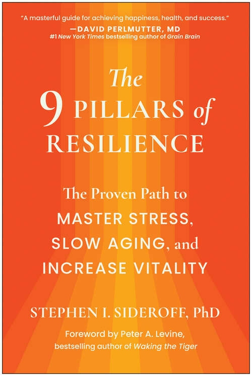 Book cover of The 9 Pillars of Resilience: The Proven Path to Master Stress, Slow Aging, and Increase Vitality