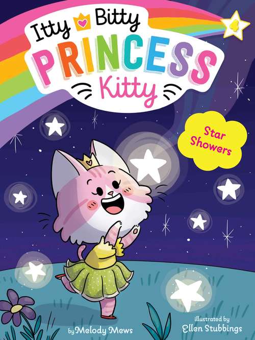 Book cover of Star Showers: The Newest Princess; The Royal Ball; The Puppy Prince; Star Showers (Itty Bitty Princess Kitty #4)