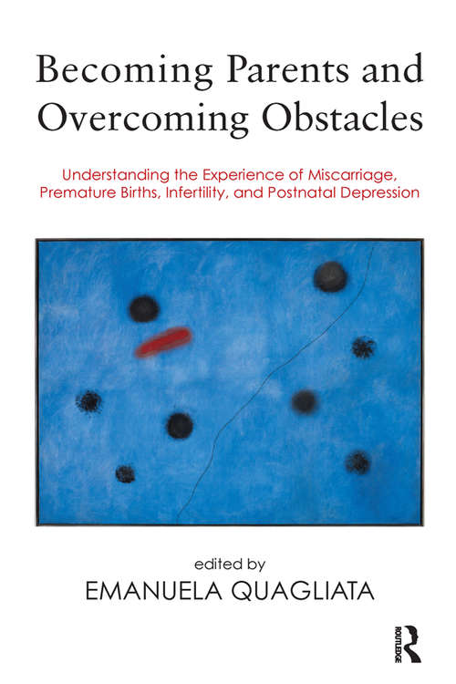 Book cover of Becoming Parents and Overcoming Obstacles: Understanding the Experience of Miscarriage, Premature Births, Infertility, and Postnatal Depression