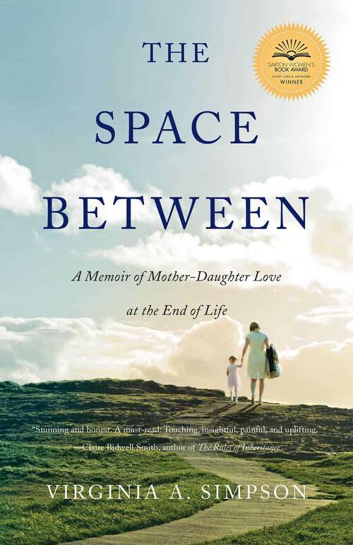 Book cover of The Space Between: A Memoir of Mother-Daughter Love at the End of Life