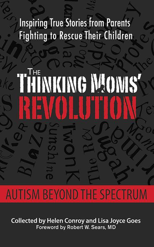 Book cover of The Thinking Moms' Revolution: Autism beyond the Spectrum: Inspiring True Stories from Parents Fighting to Rescue Their Children