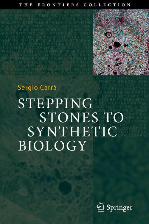 Book cover of Stepping Stones to Synthetic Biology (1st ed. 2018) (The Frontiers Collection)