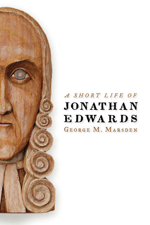 Book cover of A Short Life of Jonathan Edwards (Library Of Religious Biography Ser.)