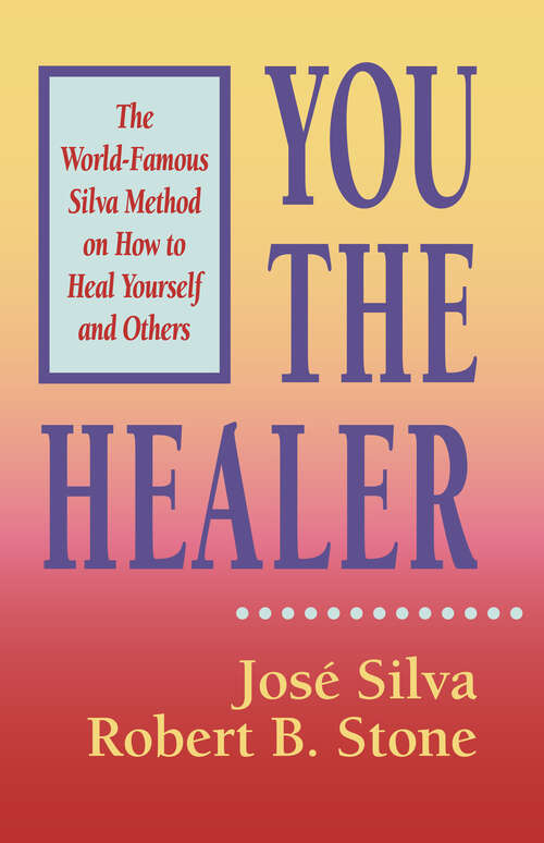 Book cover of You the Healer: The World-Famous Silva Method on How to Heal Yourself