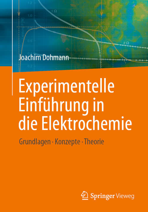 Book cover of Experimentelle Einführung in die Elektrochemie: Grundlagen - Konzepte - Theorie (1. Aufl. 2020)