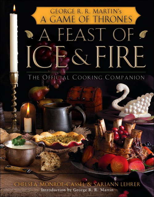 Book cover of A Feast of Ice and Fire: The Official Game of Thrones Companion Cookbook