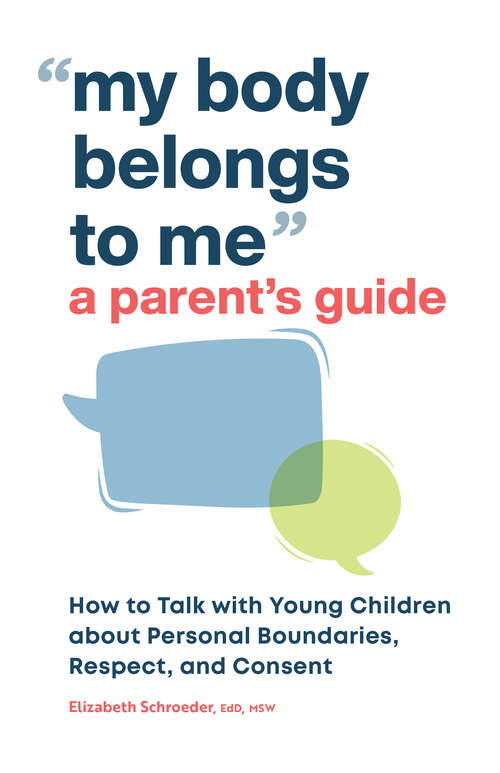 Book cover of My Body Belongs to Me: How to Talk with Young Children about Personal Boundaries, Respect, and Consent