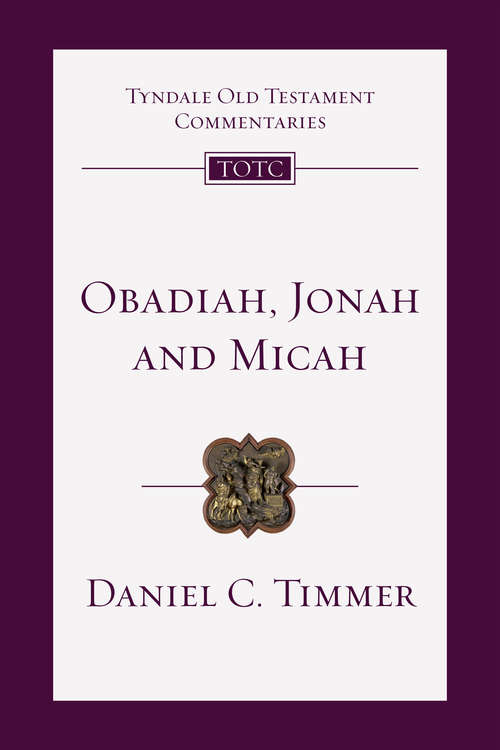 Book cover of Obadiah, Jonah and Micah: An Introduction and Commentary (Tyndale Old Testament Commentaries: Volume 26)