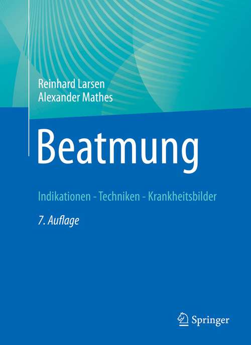 Book cover of Beatmung: Indikationen - Techniken - Krankheitsbilder (7. Aufl. 2023)