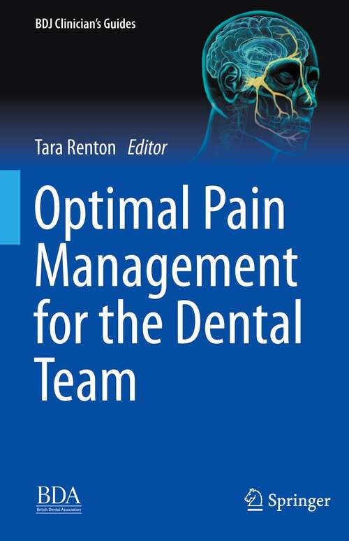 Book cover of Optimal Pain Management for the Dental Team (1st ed. 2022) (BDJ Clinician’s Guides)