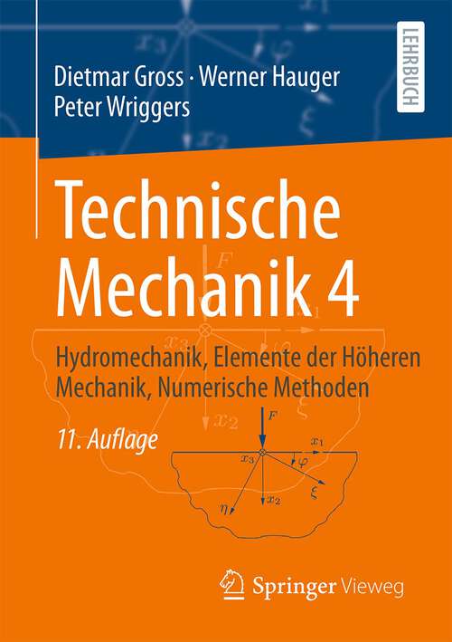Book cover of Technische Mechanik 4: Hydromechanik, Elemente der Höheren Mechanik, Numerische Methoden (11. Aufl. 2023) (Springer-lehrbuch Ser.)