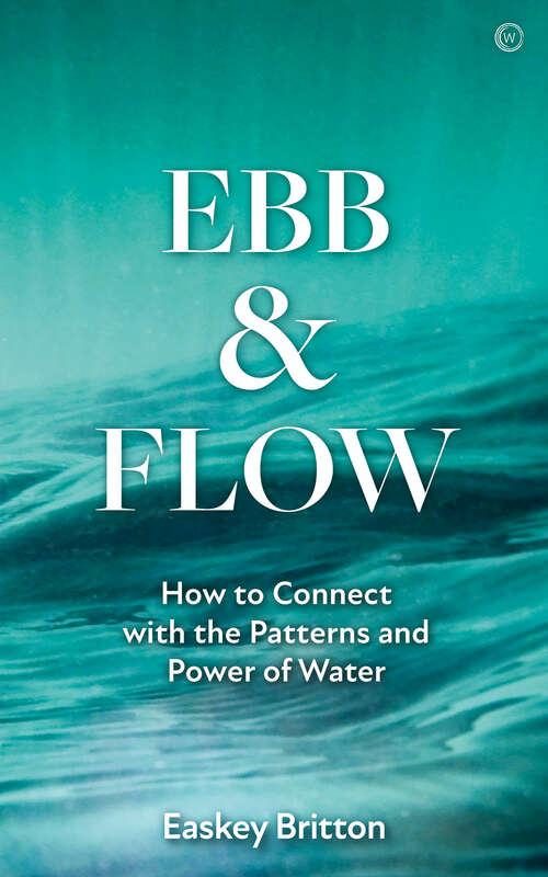 Book cover of Ebb and Flow: How to Connect with the Patterns and Power of Water