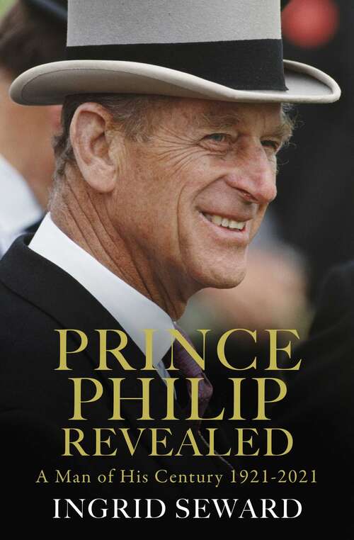 Book cover of Prince Philip Revealed: A Man of His Century