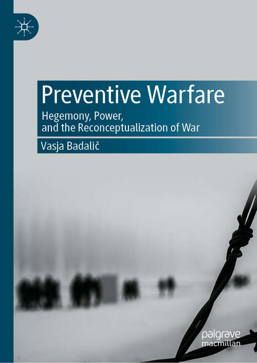 Book cover of Preventive Warfare: Hegemony, Power, and the Reconceptualization of War (2024)