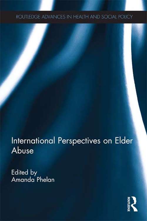 Book cover of International Perspectives on Elder Abuse: Practice, Legislation And Policy (International Perspectives On Aging Ser. #24)
