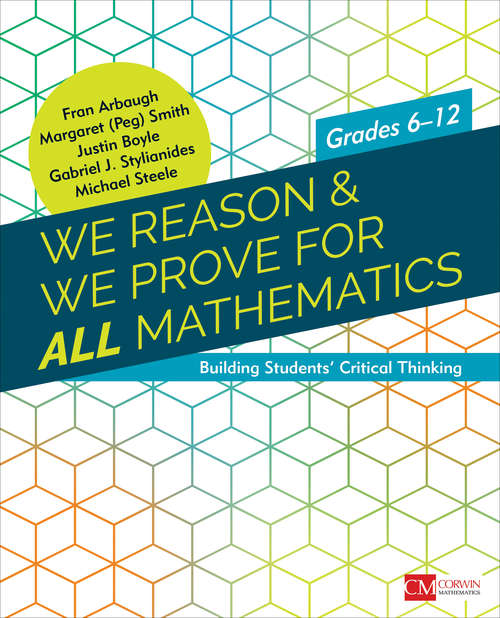 Book cover of We Reason & We Prove for ALL Mathematics: Building Students’ Critical Thinking, Grades 6-12 (Corwin Mathematics Series)