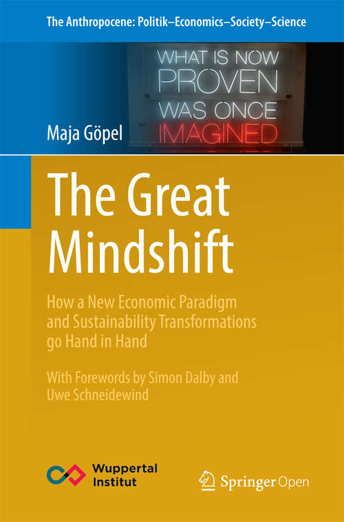 Book cover of The Great Mindshift: How a New Economic Paradigm and Sustainability Transformations go Hand in Hand (1st ed. 2016) (The Anthropocene: Politik—Economics—Society—Science #2)