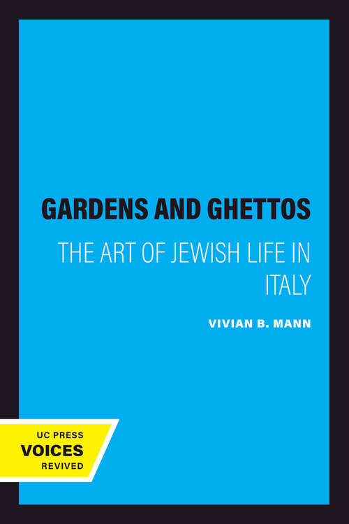 Book cover of Gardens and Ghettos: The Art of Jewish Life in Italy