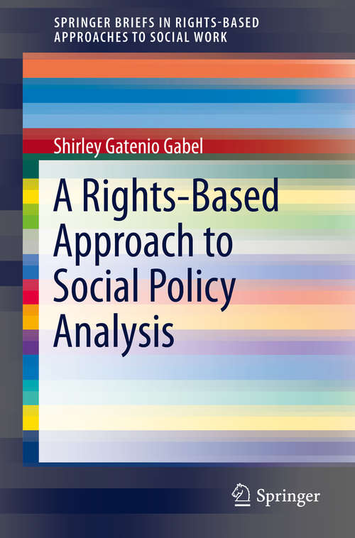 Book cover of A Rights-Based Approach to Social Policy Analysis (SpringerBriefs in Rights-Based Approaches to Social Work #0)