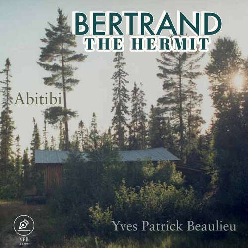 Book cover of Bertrand the hermit: Abitibi