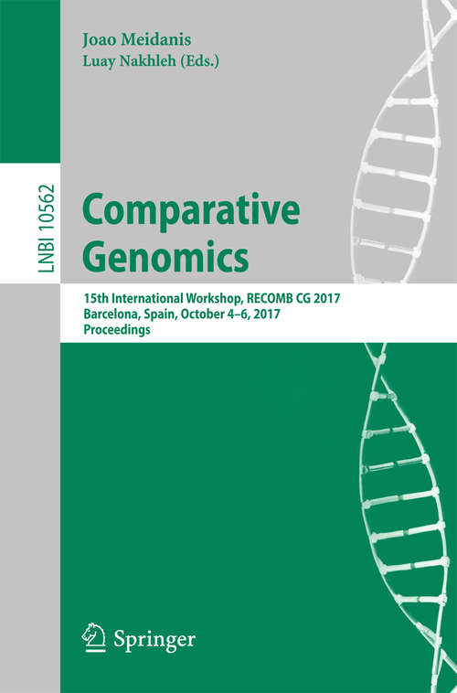 Book cover of Comparative Genomics: 15th International Workshop, RECOMB CG 2017, Barcelona, Spain, October 4-6, 2017, Proceedings (Lecture Notes in Computer Science #10562)