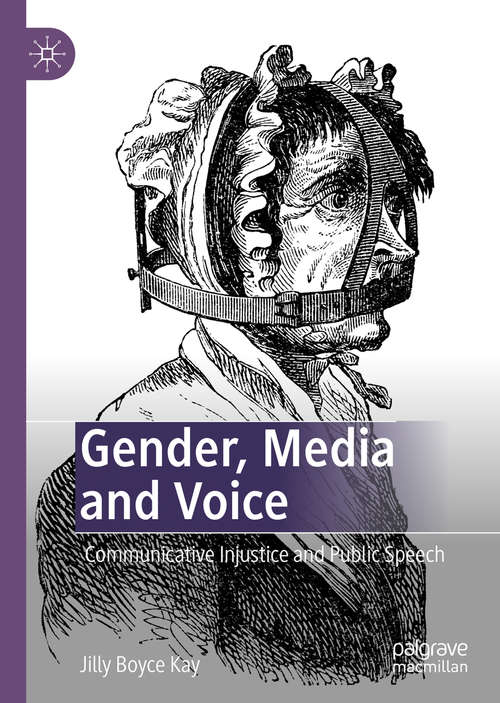Book cover of Gender, Media and Voice: Communicative Injustice and Public Speech (1st ed. 2020)