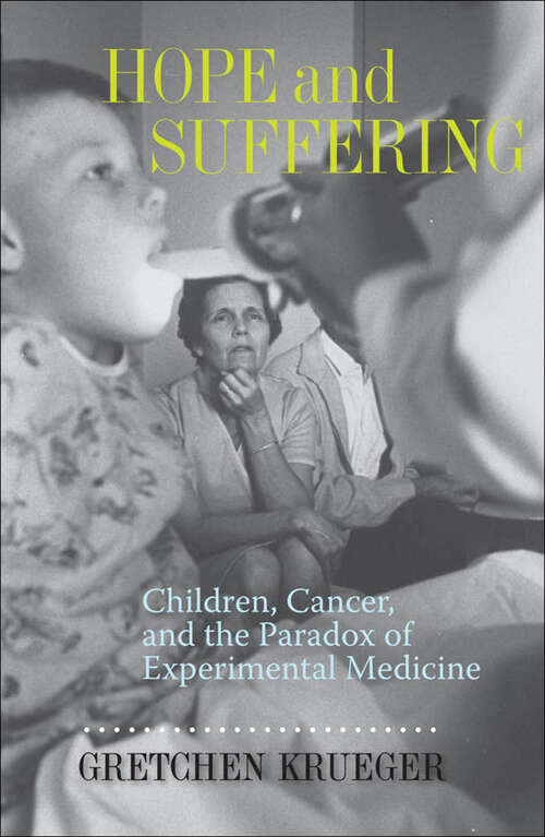 Book cover of Hope and Suffering: Children, Cancer, and the Paradox of Experimental Medicine