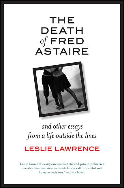 Book cover of The Death of Fred Astaire: And Other Essays from a Life outside the Lines (Excelsior Editions)