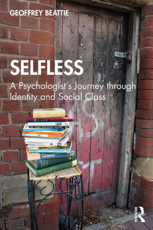 Book cover of Selfless: A Psychologist's Journey Through Identity And Social Class