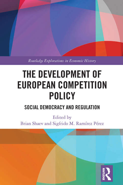 Book cover of The Development of European Competition Policy: Social Democracy and Regulation (Routledge Explorations in Economic History)