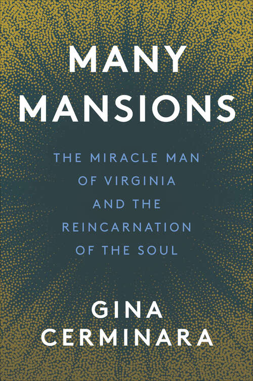 Book cover of Many Mansions: The Miracle Man of Virginia and the Reincarnation of the Soul (2) (Signet Ser.)