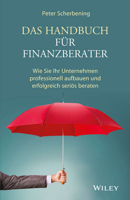 Book cover of Das Handbuch für Finanzberater: Wie Sie Ihr Unternehmen professionell aufbauen und erfolgreich seriös beraten