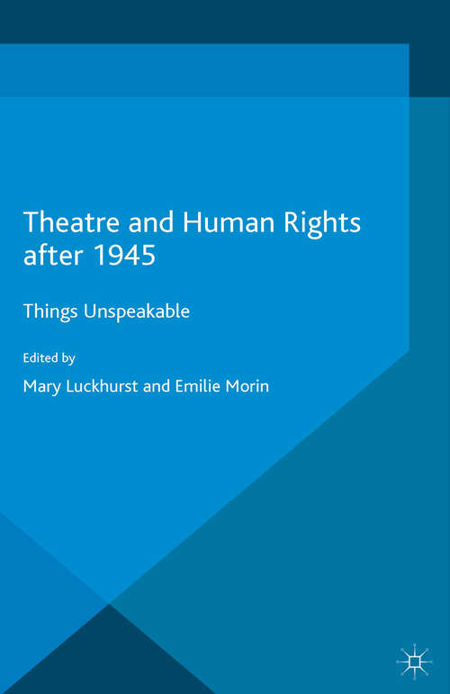 Book cover of Theatre and Human Rights after 1945: Things Unspeakable (1st ed. 2015)