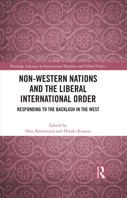 Book cover of Non-Western Nations and the Liberal International Order: Responding to the Backlash in the West (Routledge Advances in International Relations and Global Politics)