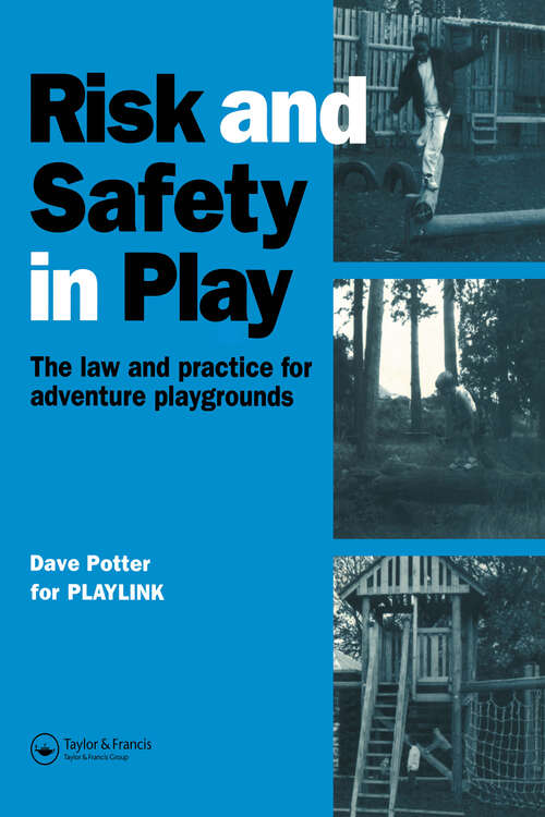 Book cover of Risk and Safety in Play: The law and practice for adventure playgrounds