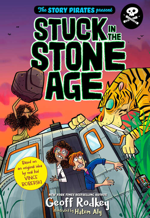 Book cover of The Story Pirates Present: Stuck in the Stone Age (Story Pirates #1)