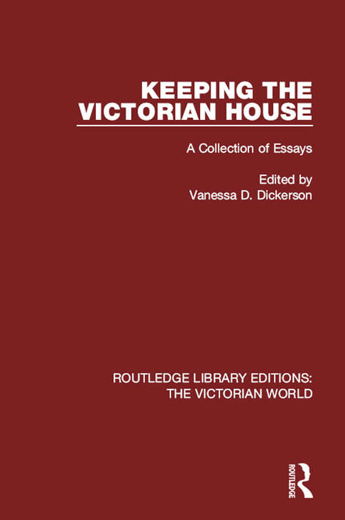 Book cover of Keeping the Victorian House: A Collection of Essays (Routledge Library Editions: The Victorian World #15)