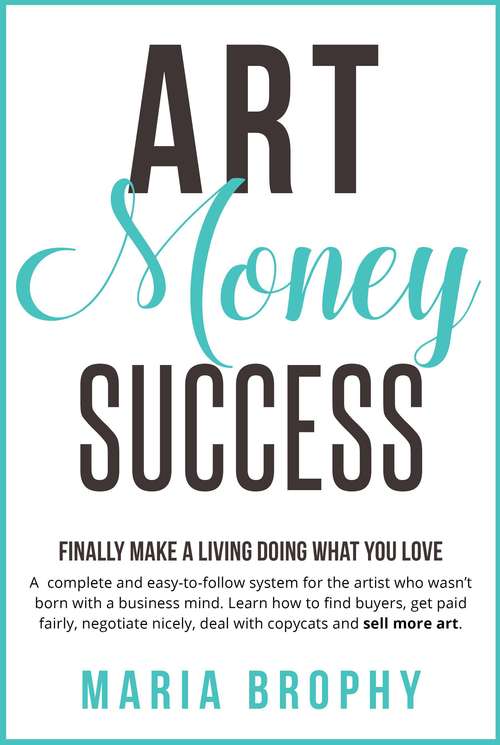 Book cover of Art Money Success: Finally Make a Living Doing What You Love