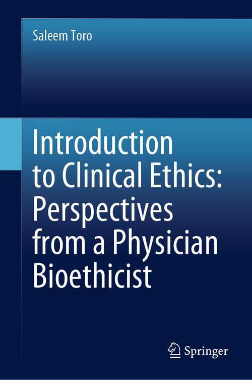 Book cover of Introduction to Clinical Ethics: Perspectives from a Physician Bioethicist (1st ed. 2023)