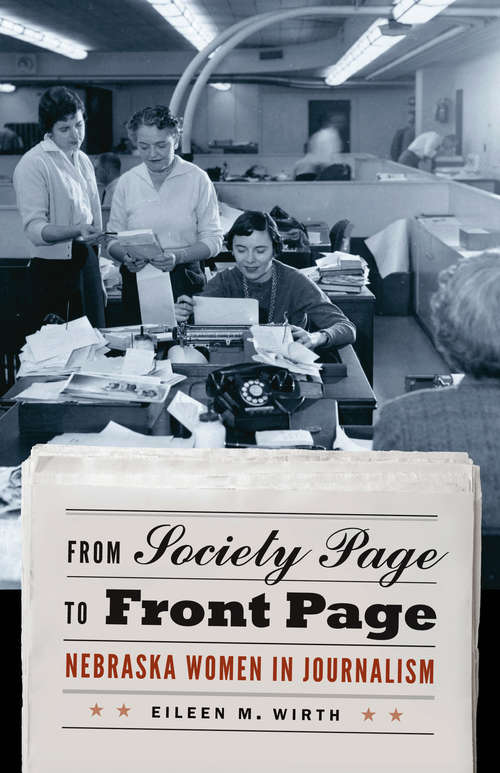 Book cover of From Society Page to Front Page: Nebraska Women in Journalism