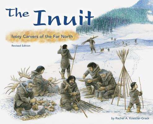 Book cover of The Inuit: Ivory Carvers Of The Far North (America's First Peoples )