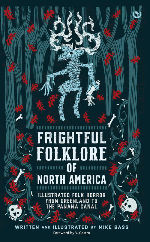 Book cover of Frightful Folklore of North America: Illustrated Folk Horror from Greenland to the Panama Canal