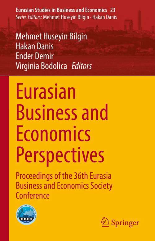 Book cover of Eurasian Business and Economics Perspectives: Proceedings of the 36th Eurasia Business and Economics Society Conference (1st ed. 2022) (Eurasian Studies in Business and Economics #23)